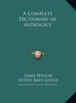 A Complete Dictionary of Astrology