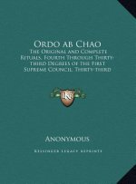 Ordo ab Chao: The Original and Complete Rituals, Fourth Through Thirty-third Degrees of the First Supreme Council, Thirty-third Degr
