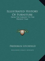 Illustrated History Of Furniture: From The Earliest To The Present Time