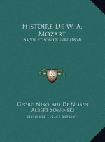 Histoire De W. A. Mozart: Sa Vie Et Son Oeuvre (1869)