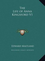 The Life of Anna Kingsford V1