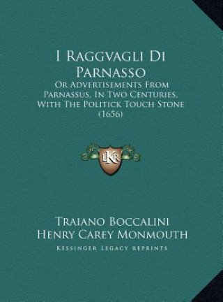 I Raggvagli Di Parnasso: Or Advertisements From Parnassus, In Two Centuries, With The Politick Touch Stone (1656)