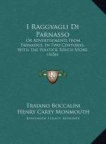 I Raggvagli Di Parnasso: Or Advertisements From Parnassus, In Two Centuries, With The Politick Touch Stone (1656)