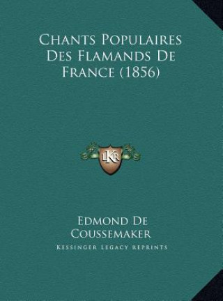 Chants Populaires Des Flamands De France (1856)