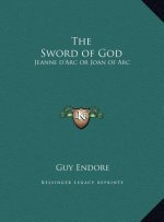 The Sword of God: Jeanne d'Arc or Joan of Arc