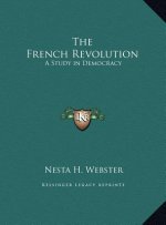 The French Revolution: A Study in Democracy