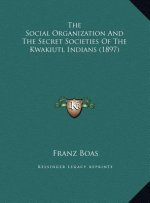 The Social Organization And The Secret Societies Of The Kwakiutl Indians (1897)