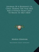 Journal Of A Residence In Chile, During The Year 1822 And A Voyage From Chile To Brazil In 1823 (1824)
