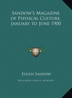 Sandow's Magazine of Physical Culture, January to June 1900
