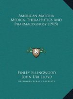 American Materia Medica, Therapeutics And Pharmacognosy (1915)