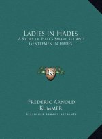 Ladies in Hades: A Story of Hell's Smart Set and Gentlemen in Hades: The Story of a Damned Debutante