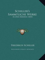Schiller's Sammtliche Werke: In Zwei Banden (1855)