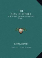 The Keys of Power: A Study of Indian Ritual and Belief