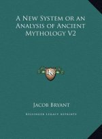 A New System or an Analysis of Ancient Mythology V2
