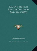 Recent British Battles On Land And Sea (1885)