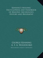 Kenning's Masonic Encyclopedia and Handbook of Masonic Archeology, History and Biography