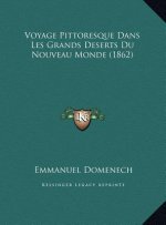 Voyage Pittoresque Dans Les Grands Deserts Du Nouveau Monde (1862)