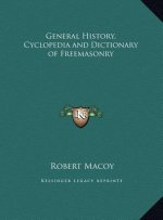 General History, Cyclopedia and Dictionary of Freemasonry