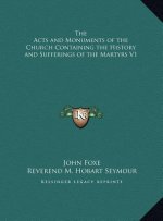 The Acts and Monuments of the Church Containing the History and Sufferings of the Martyrs V1