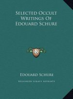 Selected Occult Writings Of Edouard Schure