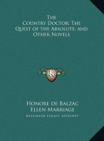 The Country Doctor; The Quest of the Absolute; and Other Novels