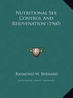 Nutritional Sex Control And Rejuvenation (1960)