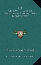 The General Theory Of Employment Interest And Money (1936)