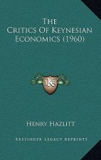 The Critics Of Keynesian Economics (1960)