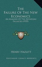 The Failure Of The New Economics: An Analysis Of The Keynesian Fallacies (1959)