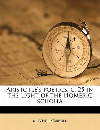 Aristotle's Poetics, C. 25 in the Light of the Homeric Scholi