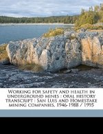 Working for Safety and Health in Underground Mines: Oral History Transcript: San Luis and Homestake Mining Companies, 1946-1988 / 199, Volume 2