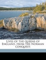 Lives of the Queens of England, from the Norman Conquest;