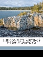 The Complete Writings of Walt Whitman Volume 8