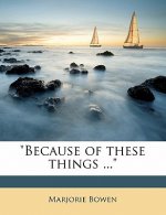 Because of These Things ...
