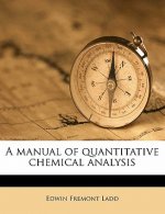 A Manual of Quantitative Chemical Analysis