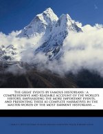 The Great Events by Famous Historians: A Comprehensive and Readable Account of the World's History, Emphasizing the More Important Events, and Present