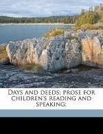 Days and Deeds; Prose for Children's Reading and Speaking;