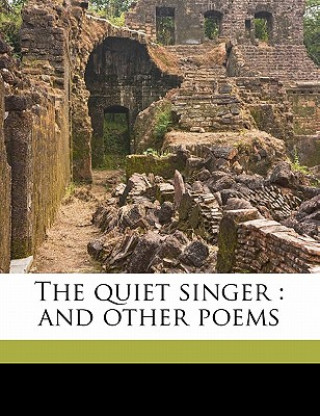 The Quiet Singer: And Other Poems