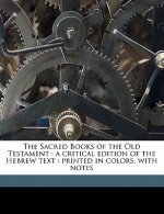 The Sacred Books of the Old Testament: A Critical Edition of the Hebrew Text: Printed in Colors, with Notes Volume Pt. 1