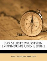 Das Selbstbewusstsein; Empfindung Und Gefuhl