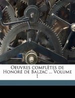 Oeuvres Completes de Honor de Balzac ... Volume 1