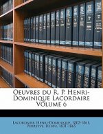 Oeuvres du R. P. Henri-Dominique Lacordaire Volume 6