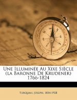 Une illuminée au XIXe si?cle (la baronne de Krudener) 1766-1824