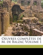 Oeuvres Completes de M. de Balzac Volume 1