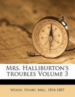 Mrs. Halliburton's Troubles Volume 3