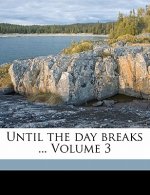 Until the Day Breaks ... Volume 3