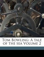 Tom Bowling: A Tale of the Sea Volume 2