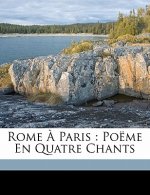 Rome ? Paris: poëme en quatre chants