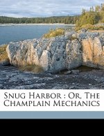 Snug Harbor: Or, the Champlain Mechanics