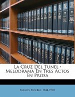 La cruz del túnel: melodrama en tres actos en prosa